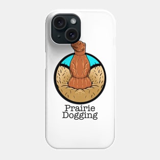 Prairie dogging Phone Case