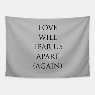 Love Will Tear Us Apart (Again), black Tapestry