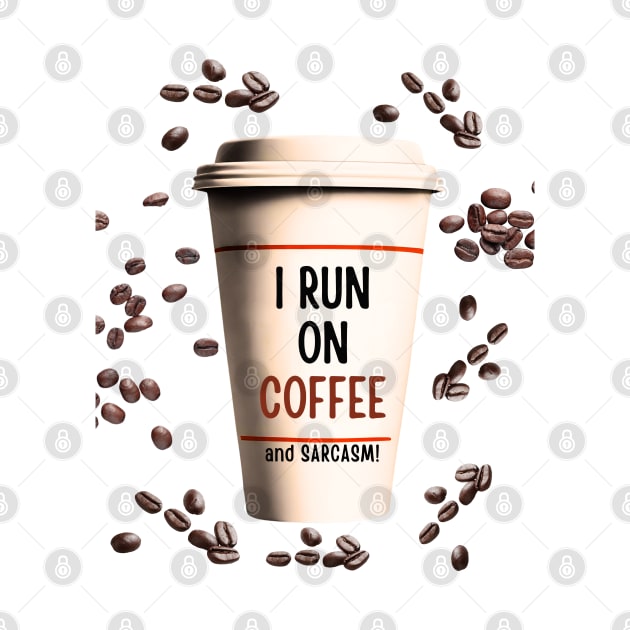 Running on Coffee and Sarcasm! by Doodle and Things