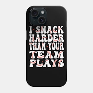 I snack harder than your team plays Phone Case