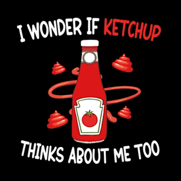 I wonder if KETCHUP thinks about me too by David Brown