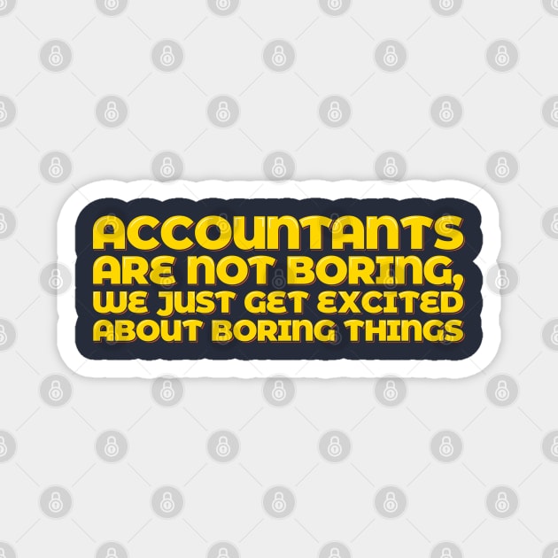 Accountant Funny Excited About Boring Things Magnet by ardp13