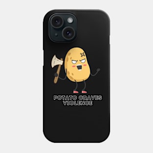 Potato Craves Violence [E] Phone Case