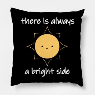 There Is Always A Bright Side Cute Smiling Sun Pillow