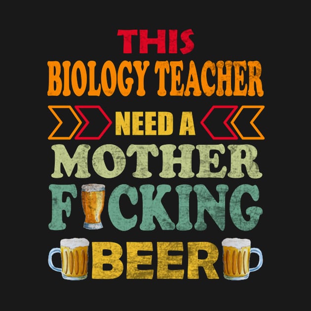 This Biology Teacher Need A Mother Fucking Beer by Designerabhijit