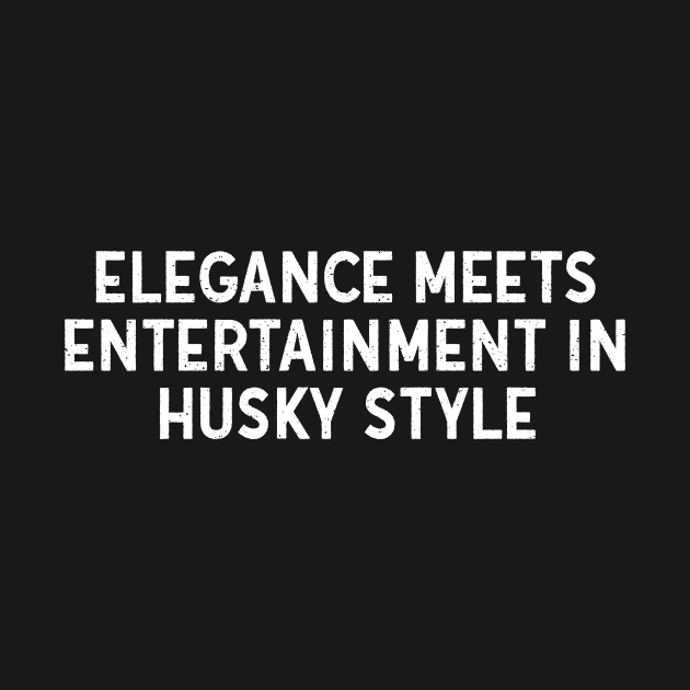 Elegance Meets Entertainment in Husky Style by trendynoize