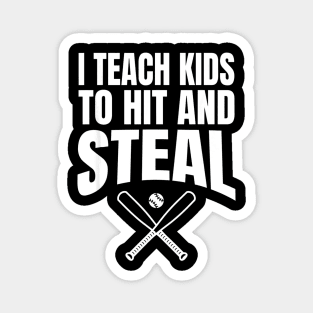 I Teach Kids to Hit and Steal - Baseball Coach Magnet