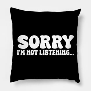sorry im not listening Pillow