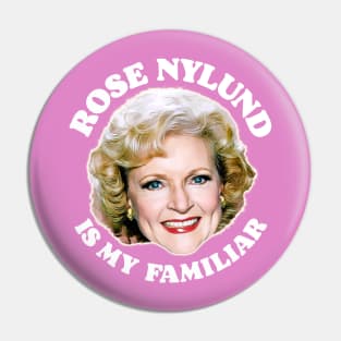 Rose Nylund Is My Familiar Pin