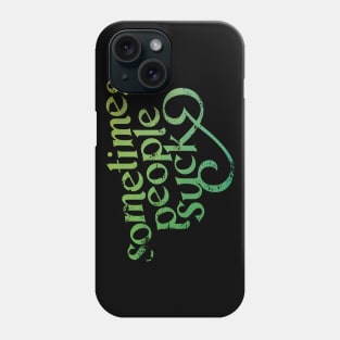 Sometimes People Suck Phone Case