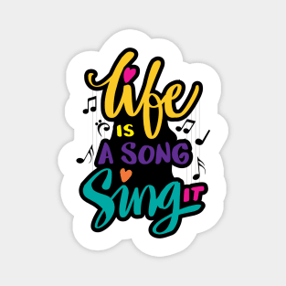 Life is a sing it Magnet