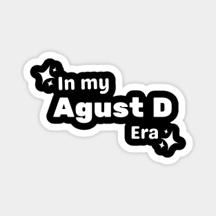 In My Agust D Era Magnet