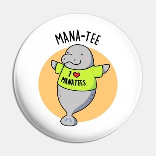 Mana-tee Cute Manatee Pun Pin