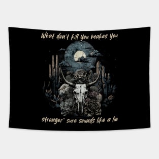 What Don't Kill You Makes You Stronger Sure Sounds Like A Lie Bull Floral Tapestry