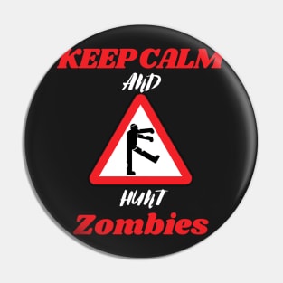 Keep calm and hunt zombies Pin