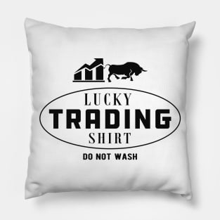 Trader - Lucky Trading shirt do not wash Pillow