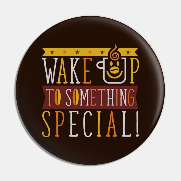 Wake Up To Something Special!!! - Coffee Time - colors Pin by michony