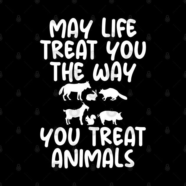 May Life Treat You The Way You Treat Animals Retro Vintage by rhazi mode plagget