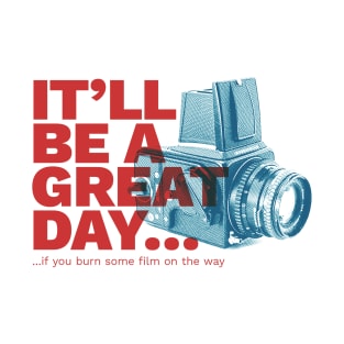 It will be a great day... T-Shirt