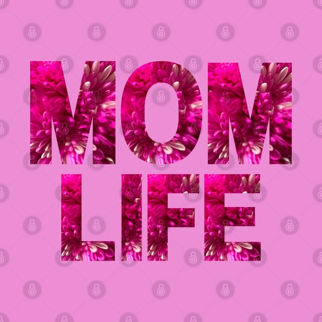 Pink Floral Letters Mom Life by EdenLiving