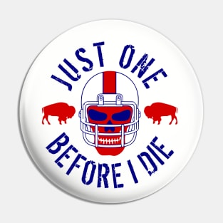 Buffalo Football Just One Before I Die Skull Pin