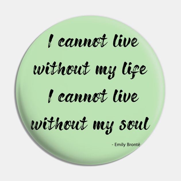 Wuthering Heights - I cannot live without my life Pin by Pine and Dune Boutique