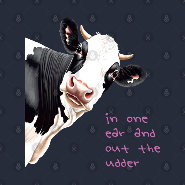 In One Ear Out Of The Udder Pun Cartoon Style Cow by taiche