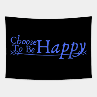 Choose to Be Happy Tapestry