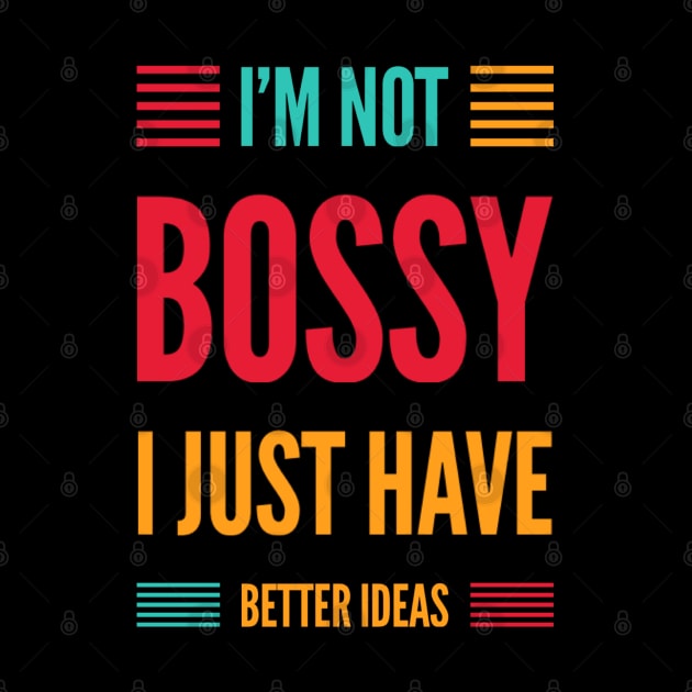 I'm not bossy I just have better ideas She Is Strong She is fierce Strong women Grl pwr Girls power by BoogieCreates