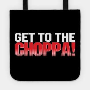 get to the choppa Tote