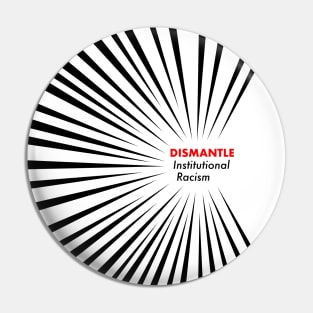 Dismantle Institutional Racism Pin