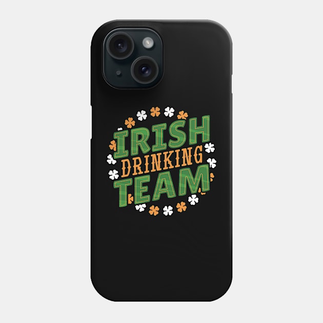 Irish Drinking Team I Funny Irish St Patrick's Day Phone Case by az_Designs