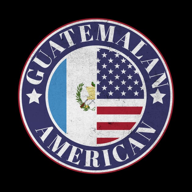 Proud Guatemalan-American Badge - Guatemala Flag by Yesteeyear