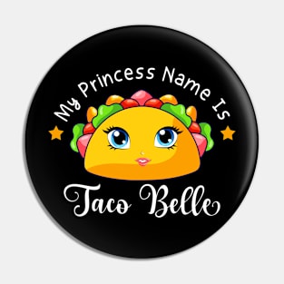 My Princess Name Is Taco Belle Funny Pun Cinco De Mayo Pin