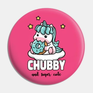 CHUBBY AND SUPER CUTE Pin