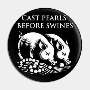 Cast pearls before swines Pin