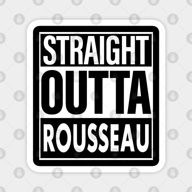 Rousseau Name Straight Outta Rousseau Magnet by ThanhNga