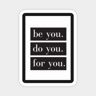 Be You Do You For You Magnet