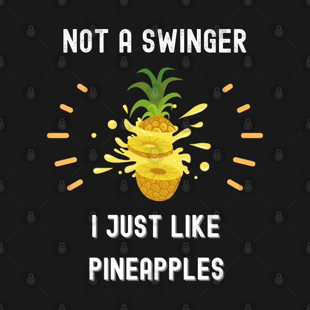 Not a swinger i just like pineapples funny sarcastic Saying by Hohohaxi