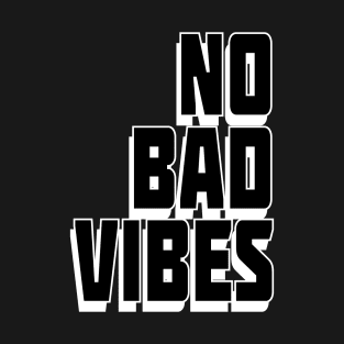 NO BAD VIBES T-Shirt