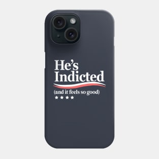 He's Indicted and It Feels So Good, Trump Arrest Phone Case