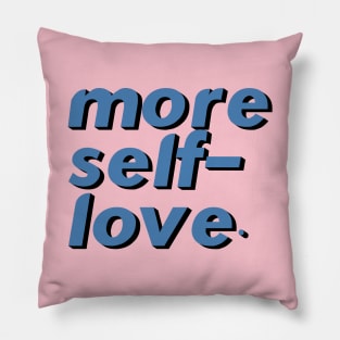 More Self Love Pillow