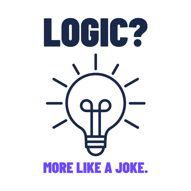 LOGIC MORE LIKE A JOKE ABSURDISM PHILOSOPHY by BICAMERAL