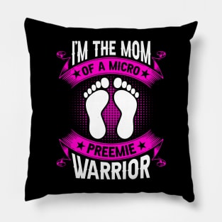 Micro Preemie Warrior Appreciation - Baby Proud Mother Pillow