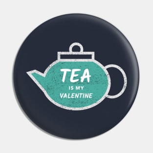 Tea is my Valentine Pin