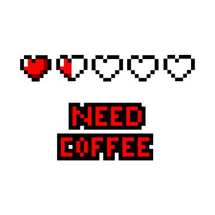 Need Coffee T-Shirt