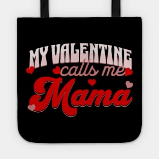 My Valentine Calls Me Mama Valentines Day for Mom Tote