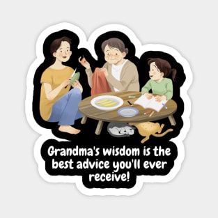 Grandma's wisdom is the best advice you'll ever receive! Magnet