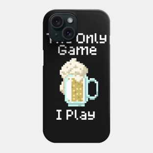 The Only Game I Play Phone Case