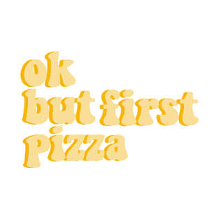 ok, but first pizza T-Shirt